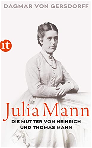 9783458364597: Julia Mann, die Mutter von Heinrich und Thomas Mann: Eine Biographie: 4759