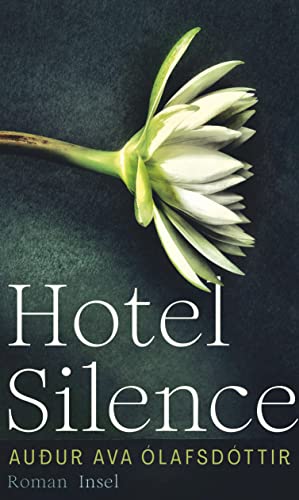 Stock image for Hotel Silence: Roman | Das einfhlsame Portrt eines Mannes, der weit reisen muss, um sich selbst zu finden for sale by medimops