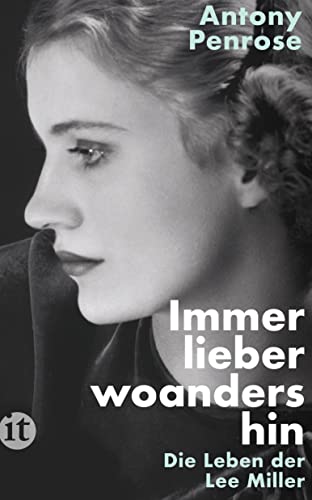 Imagen de archivo de Immer lieber woandershin: Die Leben der Lee Miller | Die Frau in Hitlers Badewanne (insel taschenbuch) a la venta por medimops