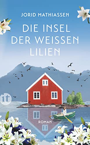 Imagen de archivo de Die Insel der weien Lilien: Roman | Eine berhrende Liebesgeschichte im traumhaften Norwegen a la venta por medimops