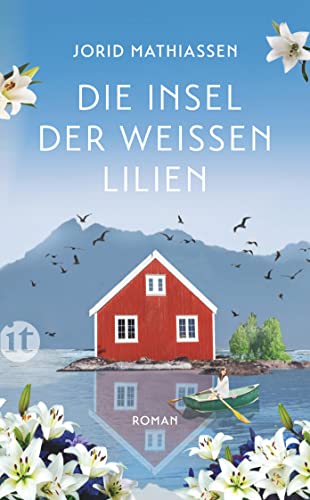 Stock image for Die Insel der weien Lilien: Roman | Eine berhrende Liebesgeschichte im traumhaften Norwegen for sale by medimops