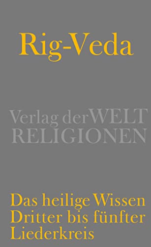 Beispielbild fr Rig-Veda - Das heilige Wissen: Dritter bis fnfter Liederkreis zum Verkauf von Revaluation Books