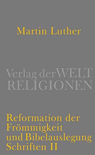 9783458700487: Luther, M: Reformation der Frmmigkeit und Bibelauslegung