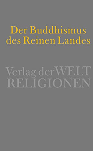 Imagen de archivo de Der Buddhismus des Reinen Landes: Aus der chinesischen und der japanischen Tradition a la venta por Revaluation Books