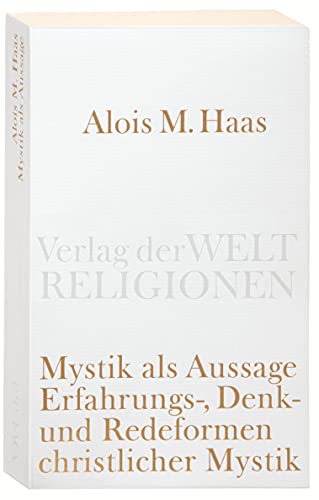 Imagen de archivo de Mystik als Aussage: Erfahrungs-, Denk- und Redeformen christlicher Mystik (Verlag der Weltreligionen a la venta por medimops