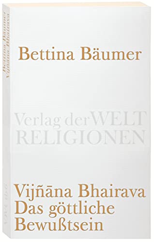 Imagen de archivo de Vijnana Bhairava, Das Gttliche Bewutsein.: 112 Weisen Der Mystischen Erfahrung Im Shivaismus Von Kaschmir a la venta por Revaluation Books