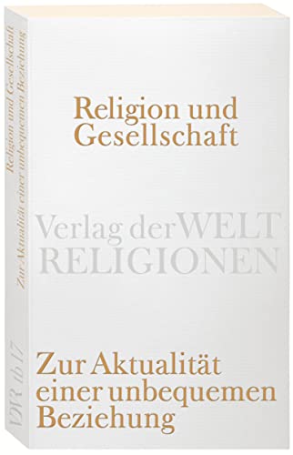 Stock image for Religion Und Gesellschaft: Zur Aktualitt Einer Unbequemen Beziehung for sale by Revaluation Books