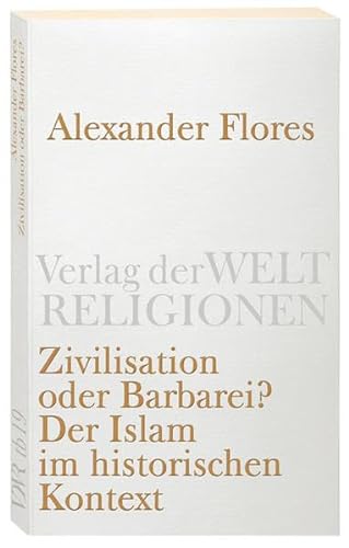 Beispielbild für Zivilisation oder Barbarei?: Der Islam im historischen Kontext (Verlag der Weltreligionen Taschenbuch) zum Verkauf von medimops