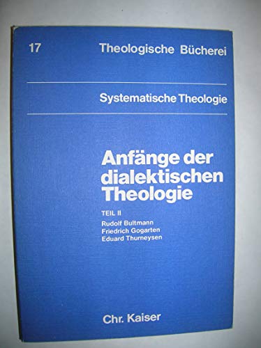 Anfänge der dialektischen Theologie, Teil 2 - Rudolf Bultmann - Friedrich Gogarten - Eduard Thurneysen - Unknown Author