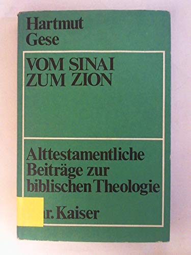 Vom Sinai Zum Zion Alttestamentliche Beitršge Zur Biblischen Theologie [Beitršge Zur Evangelischen Theologie, Band 64] - Hartmut Gese