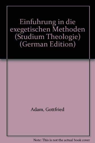 Einführung in die exegetischen Methoden - Adam, Gottfried, Otto Kaiser und Werner Georg Kümmel