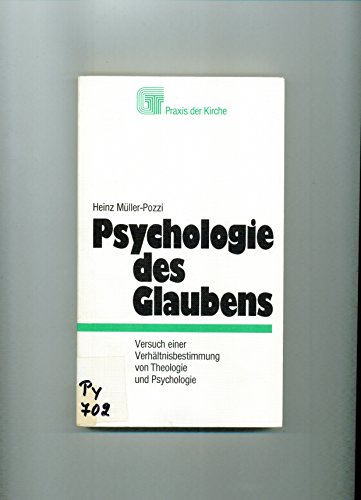 Psychologie des Glaubens: Versuch einer Verhaltnisbestimmung von Theologie und Psychologie