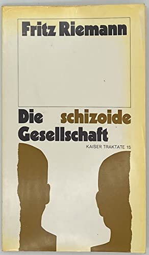 Die schizoide Gesellschaft (Kaiser-Traktate ; 15) (German Edition) (9783459010103) by Fritz Riemann