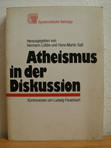 Atheismus in der Diskussion. Kontroversen um Ludwig Feuerbach