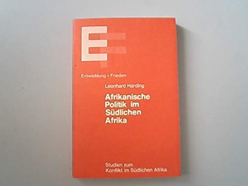 Afrikanische Politik im suÌˆdlichen Afrika (Studien zum Konflikt im suÌˆdlichen Afrika) (German Edition) (9783459010394) by Harding, Leonhard