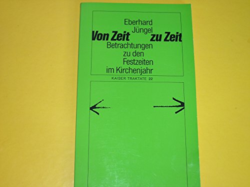 Beispielbild fr Kaiser Traktate 22: Von Zeit zu Zeit. Betrachtungen zu den Festzeiten im Kirchenjahr zum Verkauf von Versandantiquariat Felix Mcke