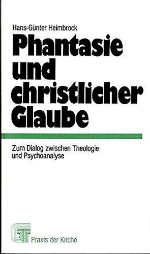 Beispielbild fr Phantasie und christlicher Glaube - Zum Dialog zwischen Theologie und Psychoanalyse - zum Verkauf von Jagst Medienhaus