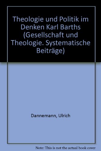 Theologie und Politik im Denken Karl Barths - Ulrich Dannemann