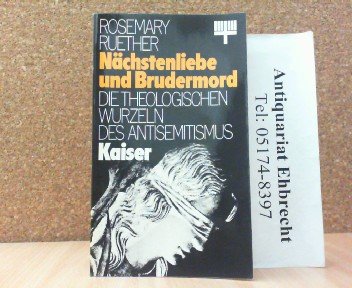 Brudermord und Nächstenliebe. Die theologischen Wurzeln des Antisemitismus - Ruether, Rosemary.
