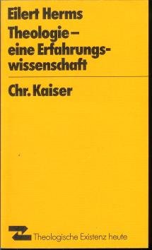 Theologie, eine Erfahrungswissenschaft (Theologische Existenz heute) (German Edition) (9783459011520) by Herms, Eilert