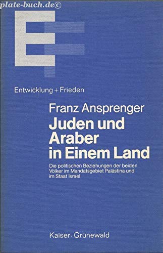 Beispielbild fr Juden und Araber in Einem Land. Die politischen Beziehungen der beiden Vlker im Mandatsgebiet Palstina und im Staat Israel. zum Verkauf von Bojara & Bojara-Kellinghaus OHG