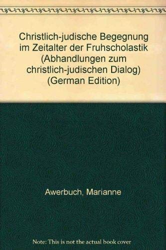 Christlich-jüdische Begegnung im Zeitalter der Frühscholastik. Abhandlungen zum christlich-jüdisc...
