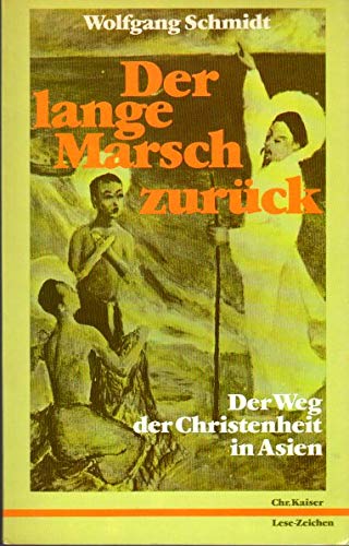 Imagen de archivo de Der lange Marsch zurck. Der Weg der Christenheit in Asien a la venta por medimops