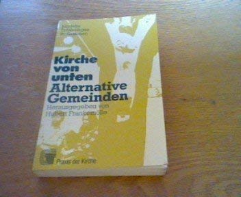 9783459013845: Kirche von unten : alternative Gemeinden , Modelle, Erfahrungen, Reflexionen.