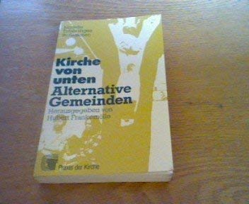 9783459013845: Kirche von unten: Alternative Gemeinden : Modelle, Erfahrungen, Reflexionen (Gesellschaft und Theologie) (German Edition)