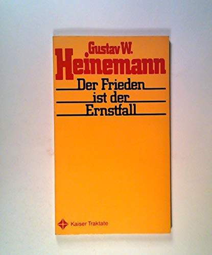Der Frieden ist der Ernstfall (Kaiser Traktate) (German Edition) (9783459013890) by Heinemann, Gustav Walter