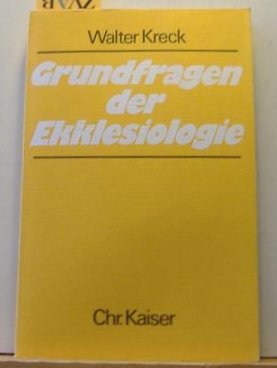 Grundfragen der Ekklesiologie (German Edition) (9783459014026) by Kreck, Walter