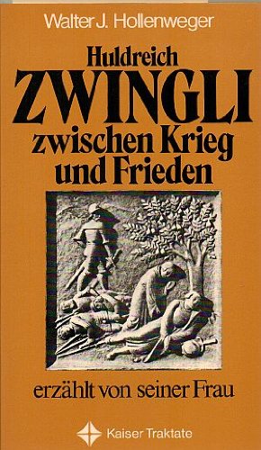 Imagen de archivo de Huldreich Zwingli zwischen Krieg und Frieden. Erzhlt von seiner Frau a la venta por medimops