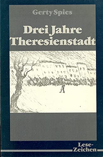 Drei Jahre Theresienstadt. Lese-Zeichen; - Spies, Gerty