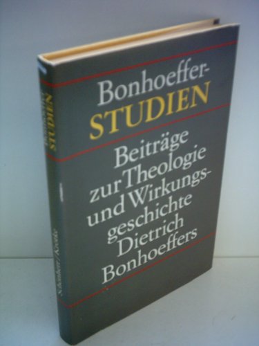 Bonhoeffer-Studien. Beitr. zur Theologie u. Wirkungsgeschichte Dietrich Bonhoeffers.