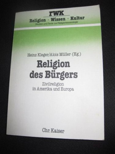 Stock image for Religion des Brgers. Zivilreligion in Amerika und Europa for sale by medimops