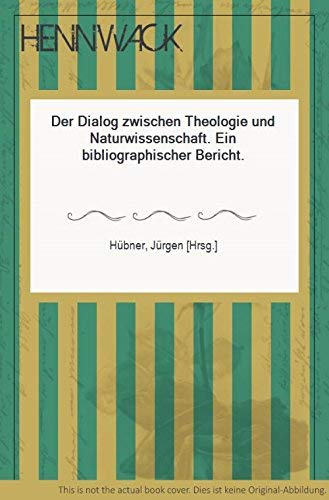 9783459016600: Der Dialog zwischen Theologie und Naturwissenschaft. Ein bibliographischer Bericht