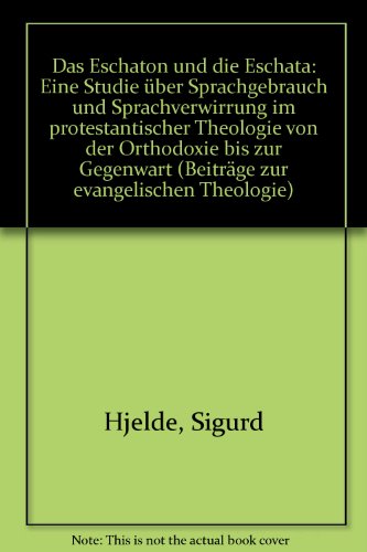 9783459017027: Das Eschaton und die Eschata. Eine Studie ber Sprachgebrauch und Sprachverwirrung in protestantischer Theologie von der Orthodoxie bis zur Gegenwart