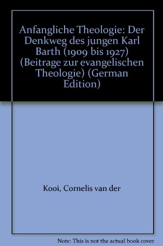 Stock image for Anfangliche Theologie: Der Denkweg Des Jungen Karl Barth (1909 Bis 1927) for sale by Anybook.com