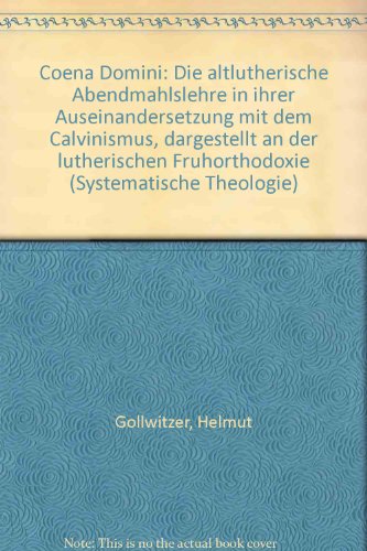 Stock image for Coena Domini. Die altlutherische Abendmahlslehre in ihrer Auseinandersetzung mit dem Calvinismus, dargestellt an der lutherischen Frhorthodoxie mit einer Einfhrung zur Neuausgabe von Dietrich Braun (Theologische Bcherei Neudrucke und Berichte aus dem 20. Jahrhundert, Systematische Theologie Band 79) for sale by Antiquariaat Schot