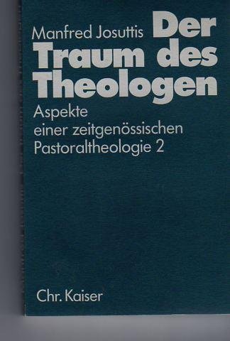 Stock image for Der Traum des Theologen, Aspekte einer zeitgenssischen Pastoraltheologie, Band 2 for sale by Antiquariat am Mnster Gisela Lowig