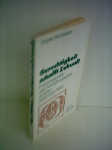 Beispielbild fr Gerechtigkeit schafft Zukunft : Friedenspolitik und Schpfungsethik in einer bedrohten Welt. Gesellschaft und Theologie / Forum Politische Theologie ; Nr. 9 zum Verkauf von Versandantiquariat Schfer