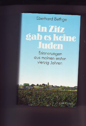 In Zitz gab es keine Juden: Erinnerungen aus meinen ersten vierzig Jahren (German Edition) (9783459018253) by Bethge, Eberhard