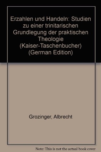 Beispielbild fr Erzhlen und Handeln. Studien zu einer trinitarischen Grundlegung der Praktischen Theologie zum Verkauf von medimops