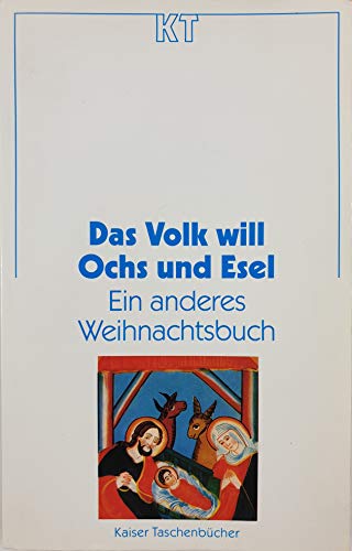 Stock image for Das Volk will Ochs und Esel. Ein anderes Weihnachtsbuch for sale by Versandantiquariat Felix Mcke