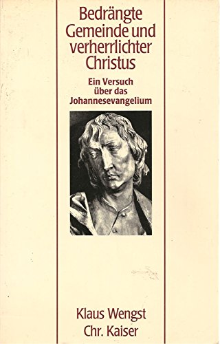 Stock image for Bedrangte Gemeinde und Verherrlichter Christus: Ein Versuch Uber das Johannesevangelium for sale by Windows Booksellers