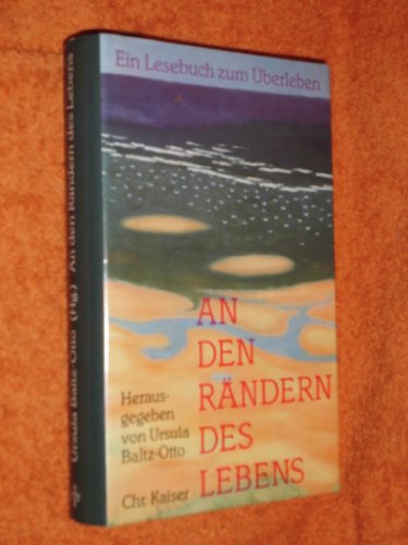 An den Rändern des Lebens. Ein Lesebuch zum Überleben