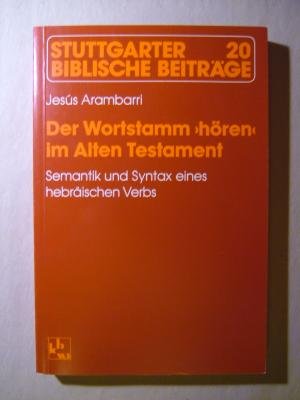 Der Wortstamm "hören" im Alten Testament : Semantik und Syntax eines hebräischen Verbs. Stuttgart...