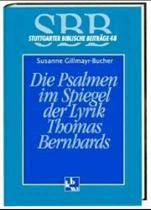 Stock image for Die Psalmen im Spiegel der Lyrik Thomas Bernhards (Stuttgarter Biblische Beitrge (SBB)) for sale by medimops