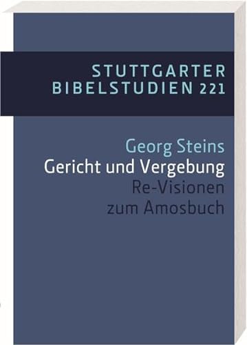 Gericht und Vergebung: Re-Visionen zum Amosbuch (9783460032149) by Steins, Georg