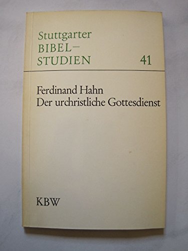 Der urchristliche Gottesdienst / Ferdinand Hahn / Stuttgarter Bibelstudien ; 41 - Hahn, Ferdinand